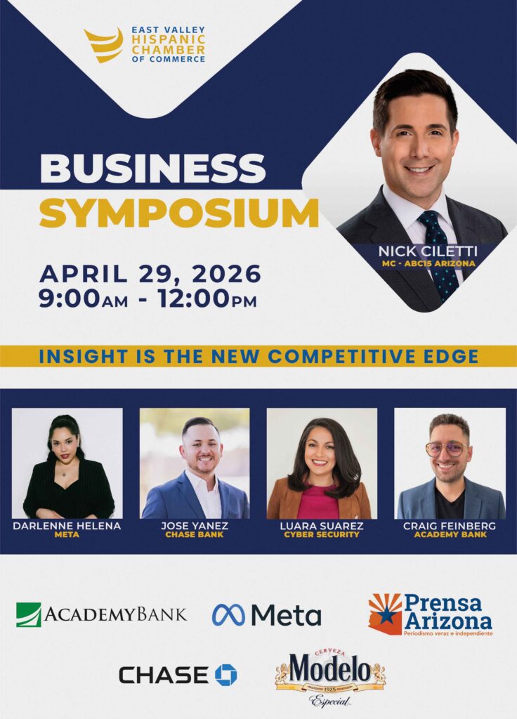 Flyer for the 2026 Business Symposium hosted by East Valley Hispanic Chamber of Commerce. Featuring MC Nick Ciletti (ABC15) and speakers Darlenne Helena (Meta), Jose Yanez (Chase Bank), Luara Suarez (Cyber Security), and Craig Feinberg (Academy Bank).